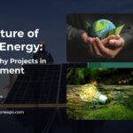The Future of Green Energy: 5 Noteworthy Projects in Development