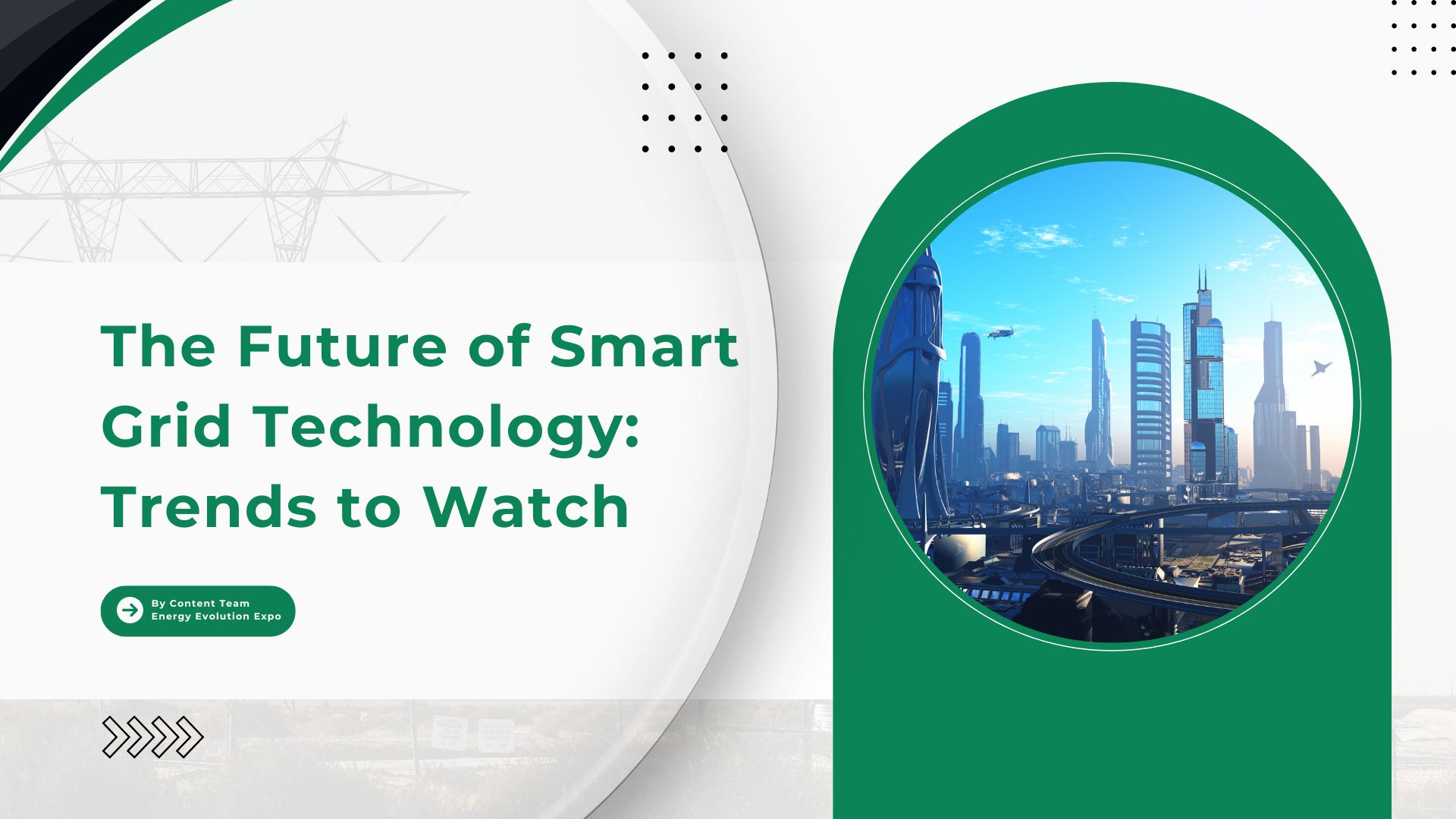 The Future of Smart Grid Technology: Trends to Watch