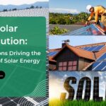 The Solar Revolution: Innovations Driving the Growth of Solar Energy