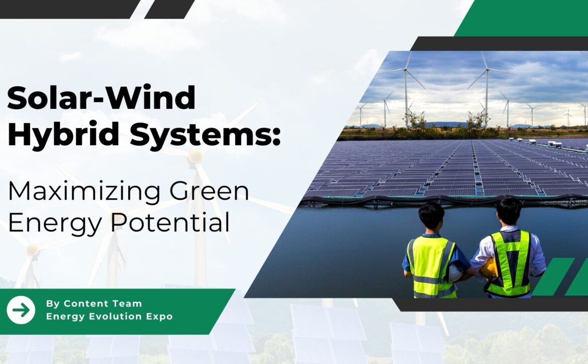 Solar-Wind Hybrid Systems: Maximizing Green Energy Potential