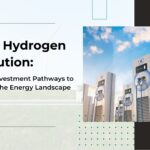 Green Hydrogen Revolution: Strategic Investment Pathways to Transform the Energy Landscape