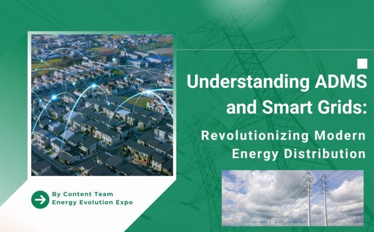 Understanding ADMS and Smart Grids: Revolutionizing Modern Energy Distribution