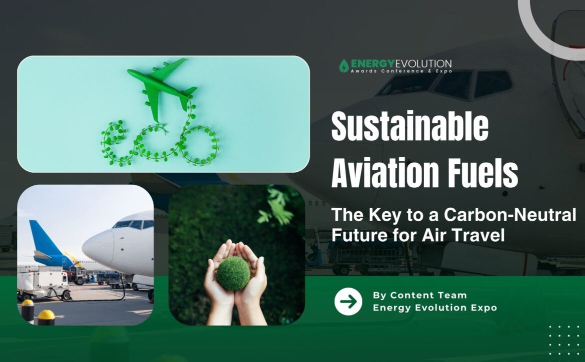 Sustainable Aviation Fuels: The Key to a Carbon-Neutral Future for Air Travel