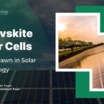 Perovskite Solar Cells: A New Dawn in Solar Technology