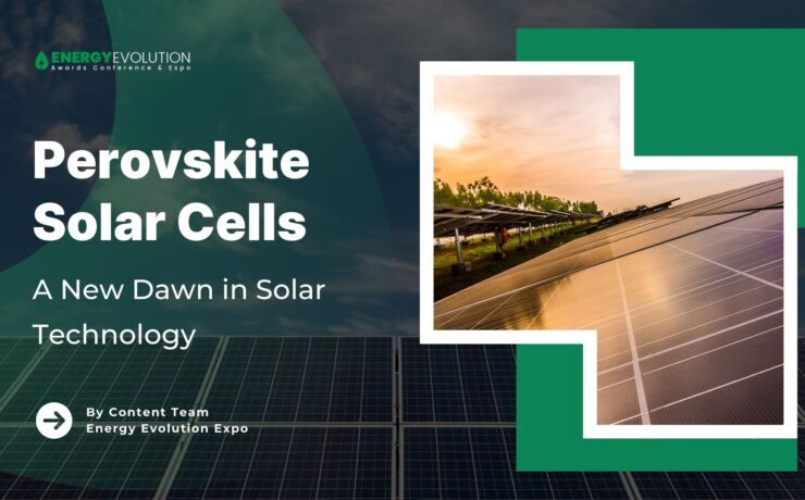 Perovskite Solar Cells: A New Dawn in Solar Technology