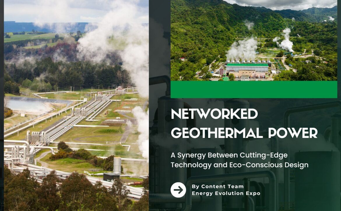 Networked Geothermal Power: A Synergy Between Cutting-Edge Technology and Eco-Conscious Design