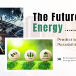 The Future of Energy: Predictions and Possibilities