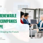 Top 20 Renewable Energy Companies in Europe: Key Players Shaping the Future