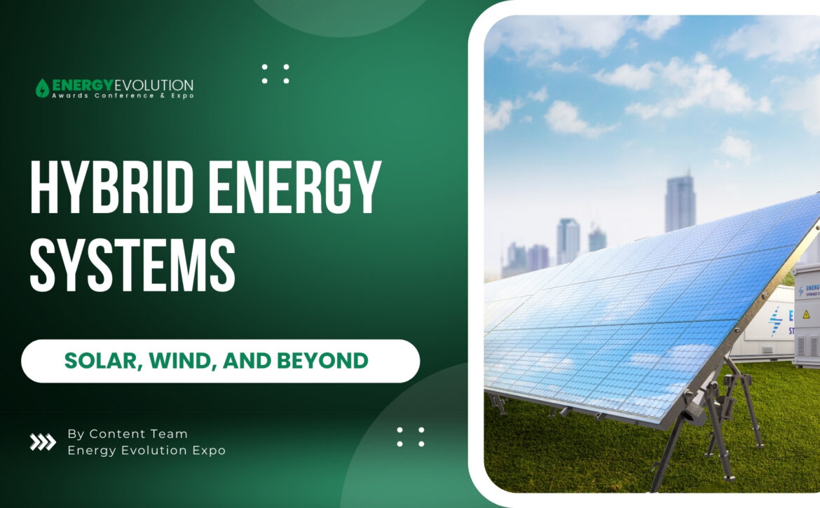 Hybrid Energy Systems: Solar, Wind, and Beyond – The Future of Sustainable Power