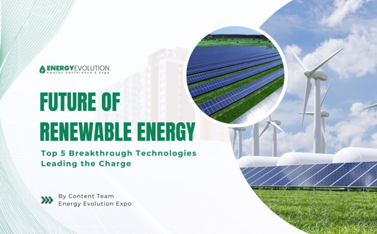 Future of Renewable Energy: Top 5 Breakthrough Technologies Leading the Charge