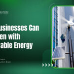 How Businesses Can Go Green with Renewable Energy