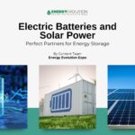 Electric Batteries and Solar Power: Perfect Partners for Energy Storage