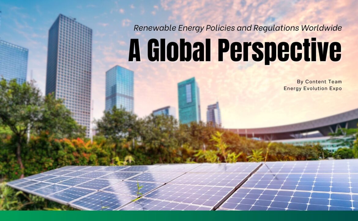 Renewable Energy Policies and Regulations Worldwide: A Global Perspective